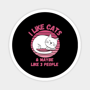 I Like Cats and Maybe 3 People Funny Cat Lover Design Magnet